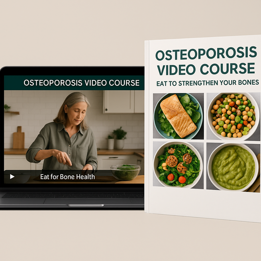 Osteoporosis Video Course – Eat to Strengthen Your Bones